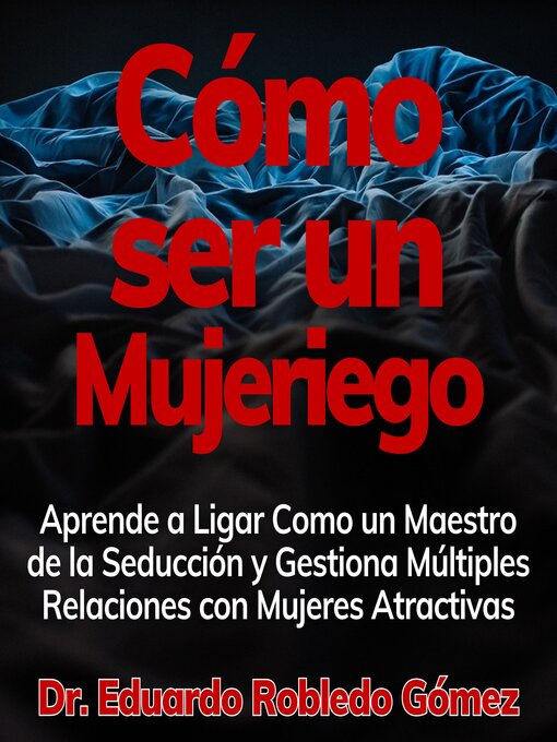 Title details for Cómo ser un Mujeriego by Dr. Eduardo Robledo Gómez - Available